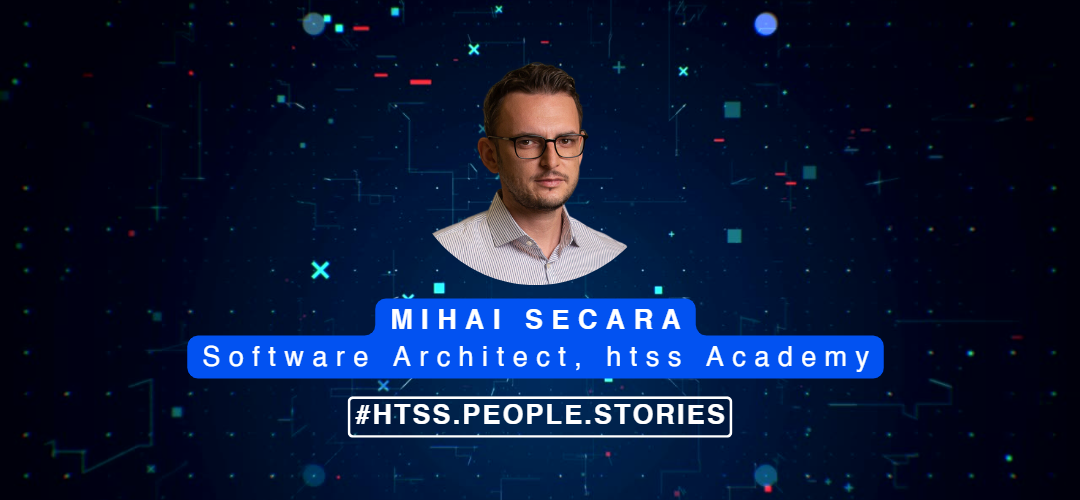 #htss.people.stories: Mihai Secara, Software Architect, htss Academy – Fostering Ownership and Commitment for Long-Term Success in Our Organization